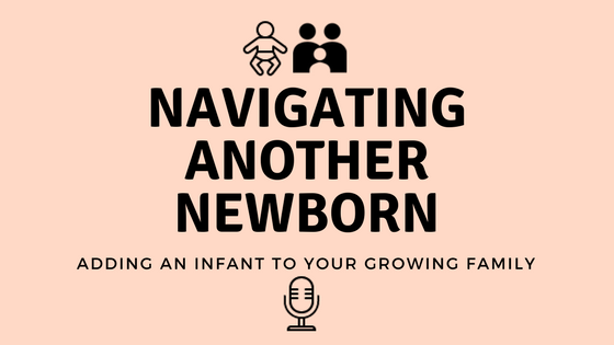 Navigating Another Newborn