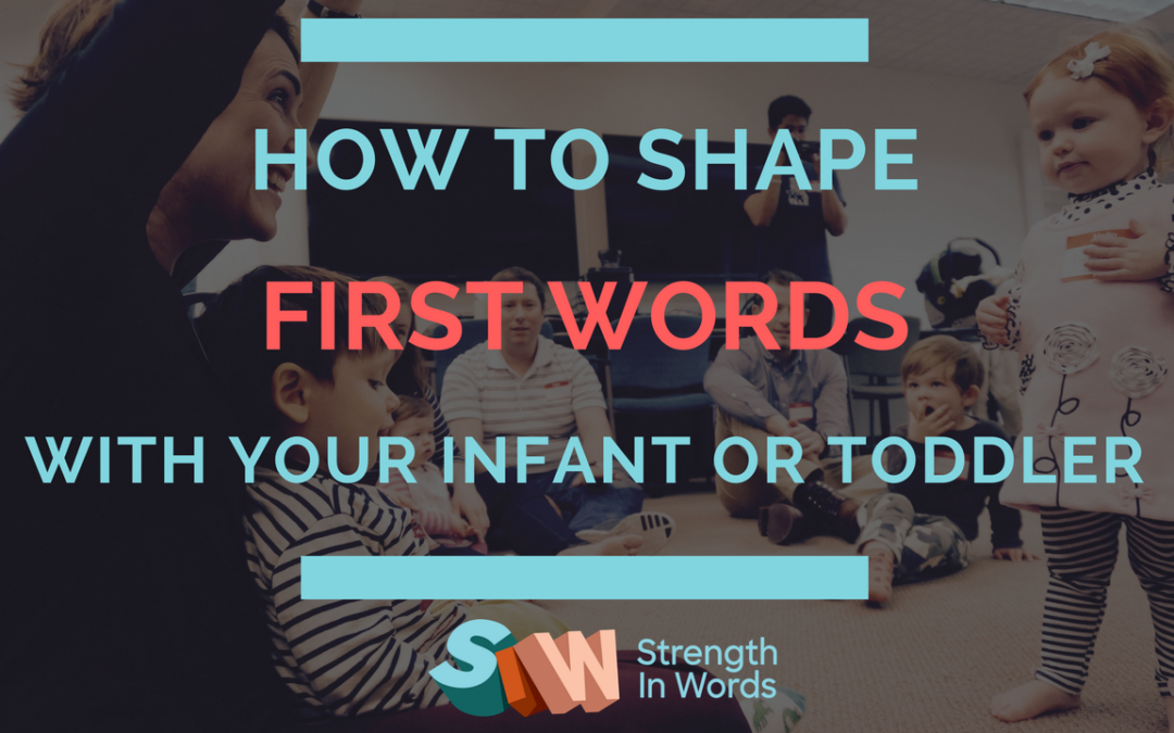 How to Shape First Words with Your Infant or Toddler