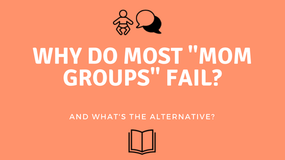 Why Do Most Mom Groups Fail?