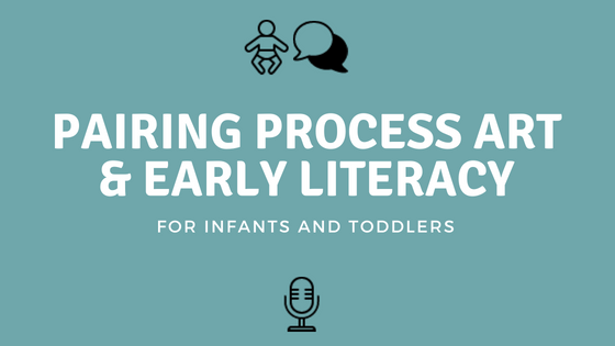 process art and early literacy for infants and toddlers