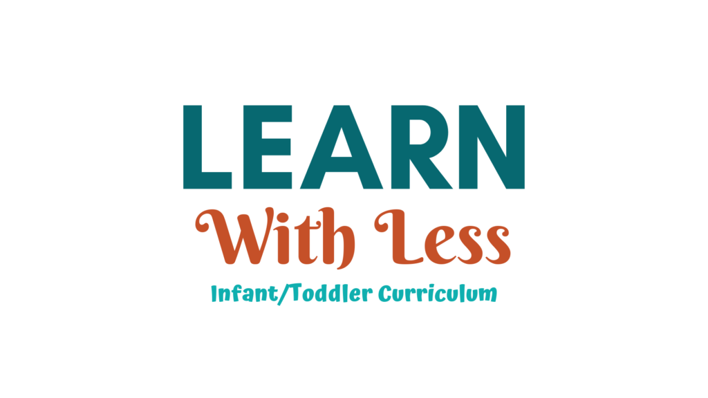 Learn With Less Infant Toddler Curriculum