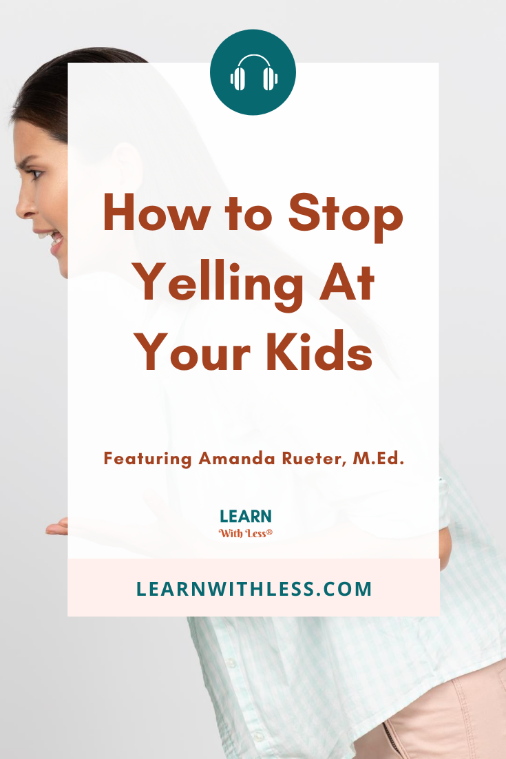How to Stop Yelling At Your Kids, with Amanda Rueter