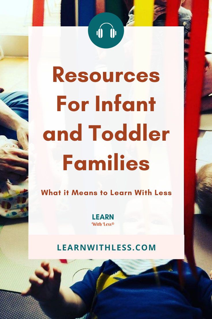Learn With Less: For Families With Infants And Toddlers... or Why Strength In Words is Getting A New Home