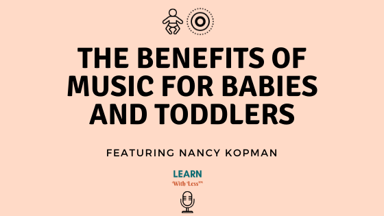 The Benefits of Music For Babies and Toddlers, with Nancy Kopman