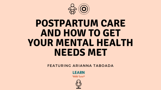 Postpartum Care and How to Get Your Mental Health Needs Met, With Arianna Taboada