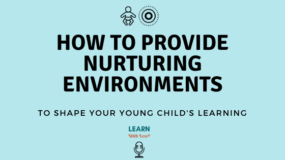 How to Provide Nurturing Environments That Shape Your Young Child’s Brain, with LaDawn White