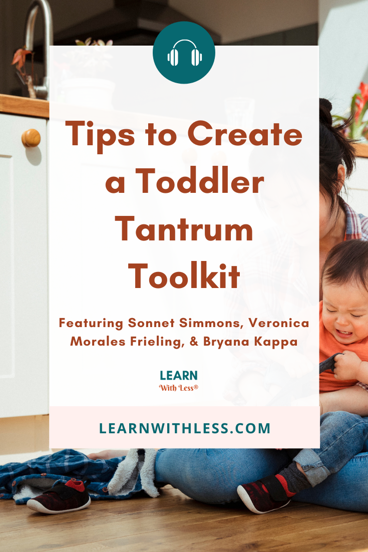 Tips to Create A Toddler Tantrum Toolkit , with Sonnet Simmons, Veronica Morales Frieling, and Bryana Kappa