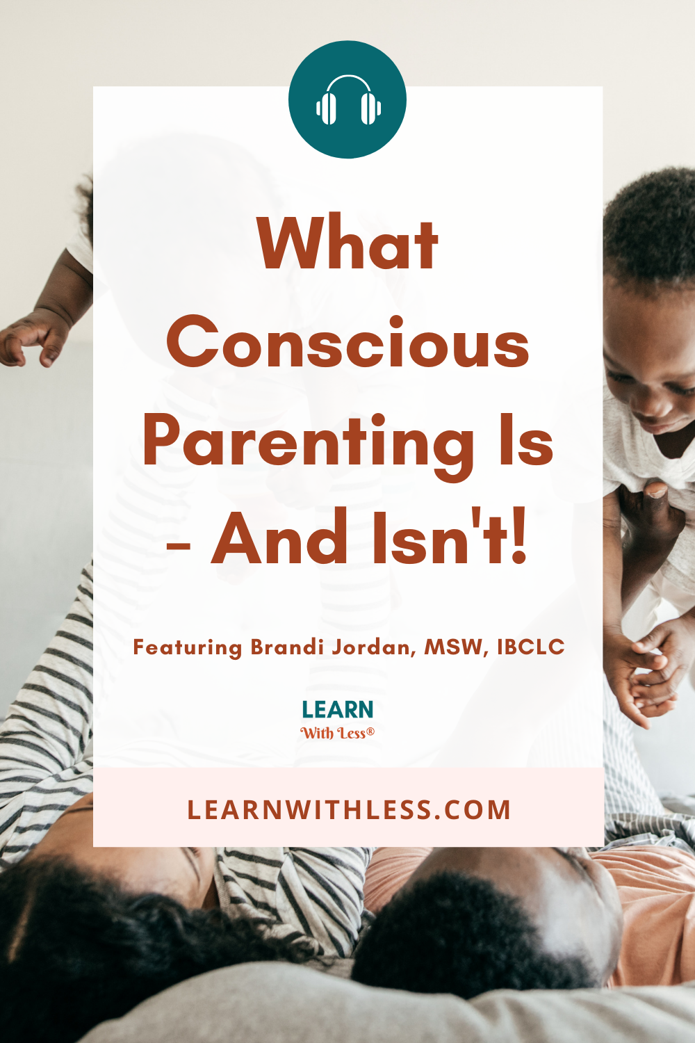 What Conscious Parenting Is and Isn\'t, with Brandi Jordan
