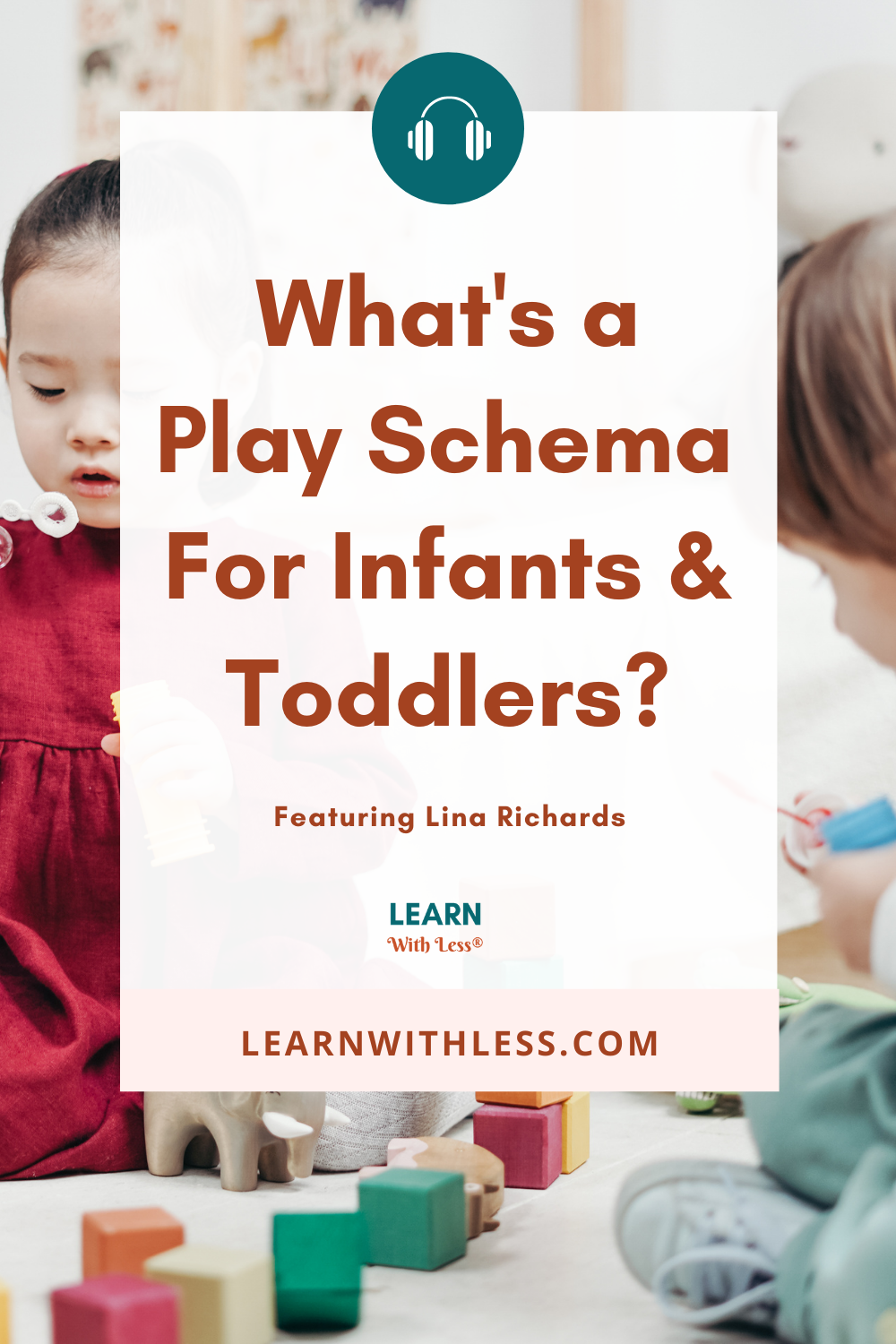 What is a Play Schema and How Can it Help Me Support my Baby or Toddler, With Lina Richards
