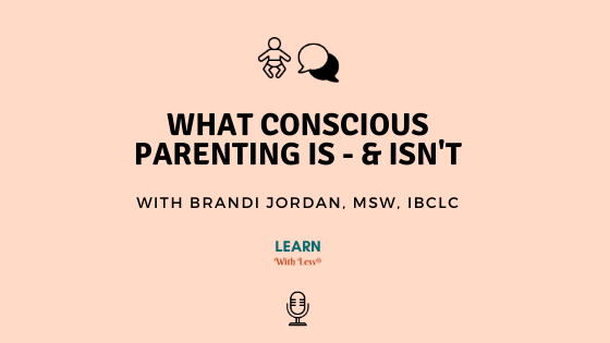 What Conscious Parenting Is and Isn’t, with Brandi Jordan