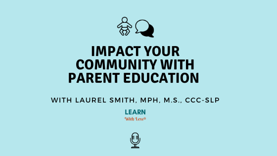 How to Impact Your Community With Parent Education and Parent Coaching Skills, with Laurel Smith