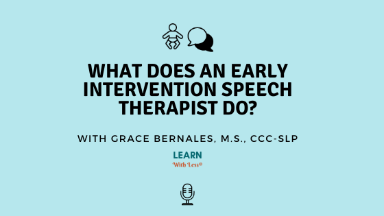 What is Early Intervention Speech Therapy, With Grace Bernales