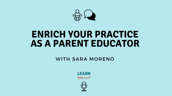 Enrich Your Practice as a Parent Educator, with Sara Moreno