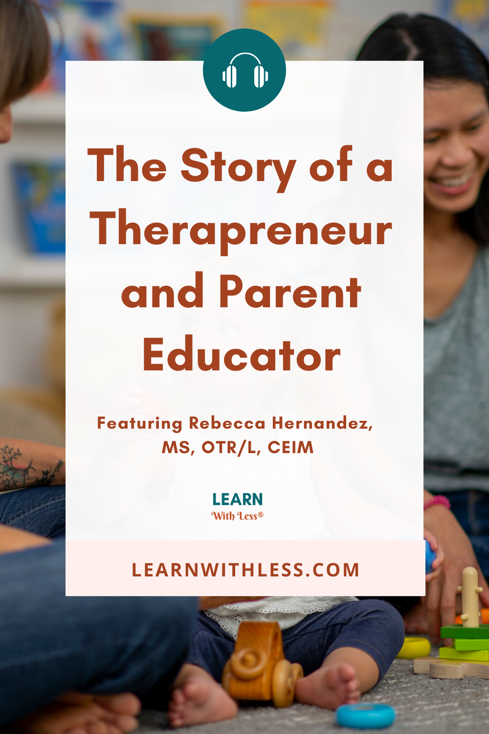 One Therapreneur\'s Journey to Becoming a Parent Educator, with Rebecca Hernandez