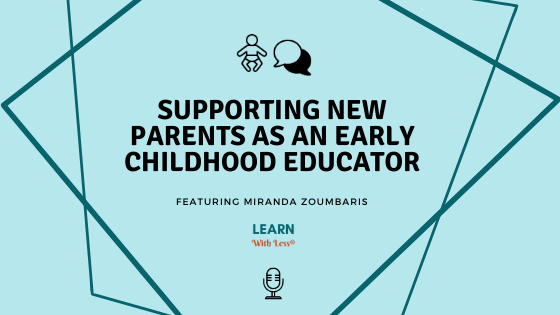 Supporting Parents With an Early Childhood Educator’s Knowledge, with Miranda Zoumbaris