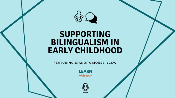 How This Bilingual Parent Supports Bilingualism in Early Childhood, with Diandra Morse, LCSW
