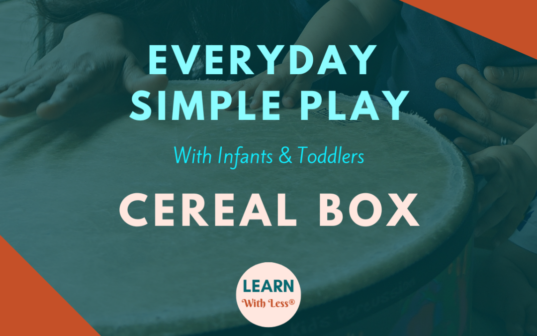 Play and Learning with a Cereal Box